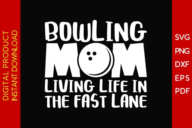 Bowling Mom Living Life In The Fast Lane SVG PNG PDF Cut File SVG Creativedesigntee 
