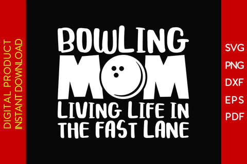 Bowling Mom Living Life In The Fast Lane SVG PNG PDF Cut File SVG Creativedesigntee 