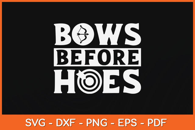Bows Before Hoes Archery Funny Svg Cutting File SVG Helal 