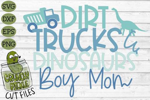 Boy - Dirt, Trucks & Dinosaurs Mom SVG Cut File SVG Crunchy Pickle 