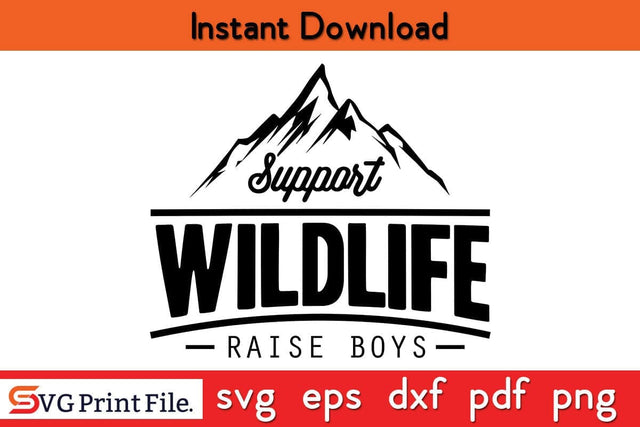 Boy Mom Support Wildlife Raise Boys Mom Funny Mothers Day Qoute T-shirt Design SVG PNG Cricut File SVG SVG Print File 