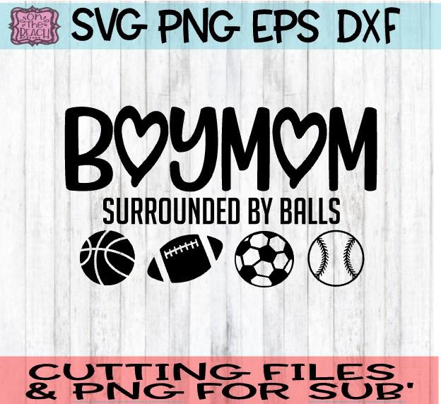 Boy Mom - Surrounded By Balls -SVG - DXF - EPS - PNG SVG On the Beach Boutique 