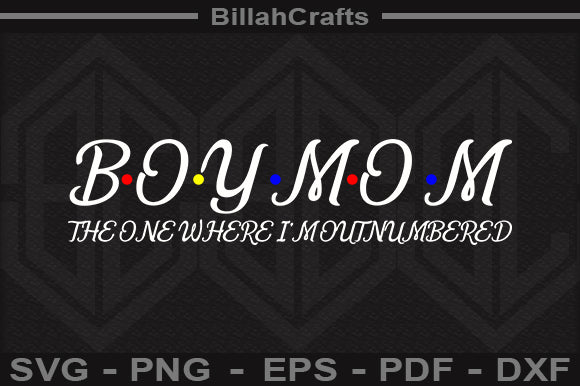 Boy Mom The One Where I'm Outnumbered PNG File - So Fontsy