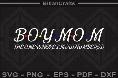 Boy Mom The One Where I'm Outnumbered PNG File SVG BillahCrafts 