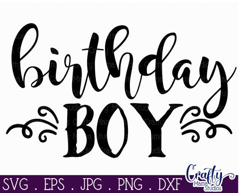 Boy Svg - Birthday Boy SVG SVG Crafty Mama Studios 