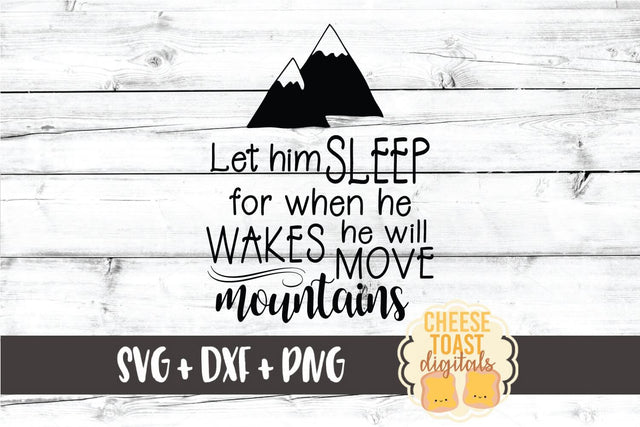 Boy SVG | Let Him Sleep For When He Wakes He Will Move Mountains SVG Cheese Toast Digitals 