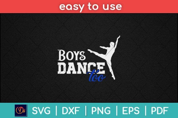 Boys Dance Too Ballet Funny Dancer Svg Design SVG artprintfile 