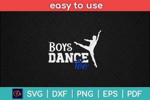 Boys Dance Too Ballet Funny Dancer Svg Design SVG artprintfile 