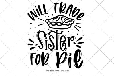 Boys Thanksgiving, Will Trade, Toddlers Svg, Kids Thanksgiving Shirt, Baby Shirt Svg, Thanksgiving Sister, Thanksgiving Svg SVG SVG Digital Designer 