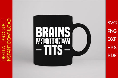 Brains Are The New Tits SVG PNG PDF Cut File SVG Creativedesigntee 