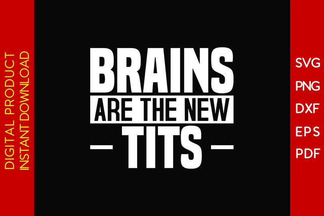 Brains Are The New Tits SVG PNG PDF Cut File SVG Creativedesigntee 