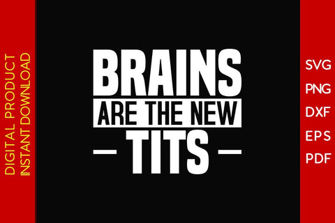 Brains Are The New Tits SVG PNG PDF Cut File SVG Creativedesigntee 