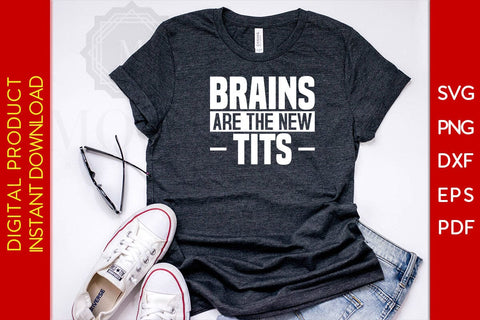 Brains Are The New Tits SVG PNG PDF Cut File SVG Creativedesigntee 