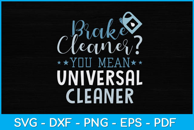 Brake Cleaner You Mean Universal Cleaner Svg Design SVG artprintfile 