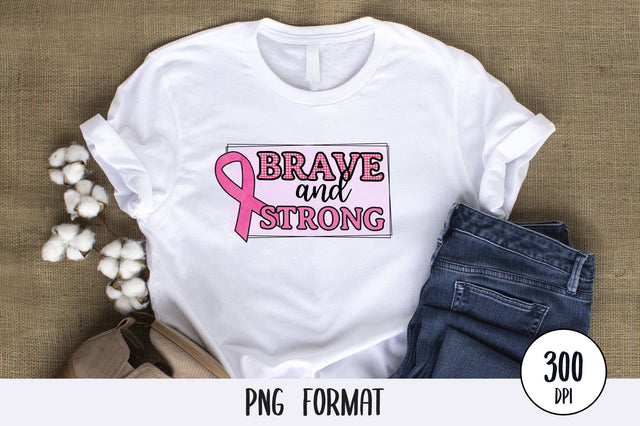 Brave And Strong, Breast Cancer Sublimation PNG SVG futivesvg 