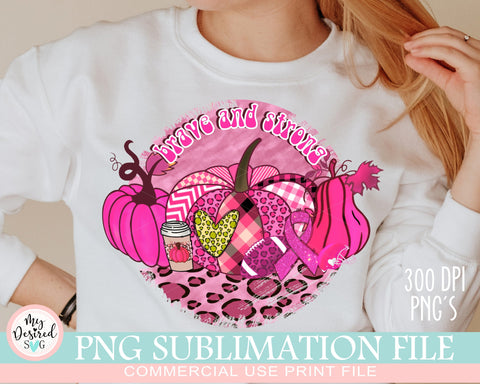 Brave and Strong PNG, In October We Wear Pink, Pink Pumpkin png, Autumn Png, Breast Cancer png, Strong Girl, Sublimation Designs Downloads Sublimation MyDesiredSVG 