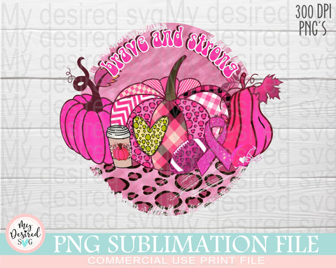 Brave and Strong PNG, In October We Wear Pink, Pink Pumpkin png, Autumn Png, Breast Cancer png, Strong Girl, Sublimation Designs Downloads Sublimation MyDesiredSVG 