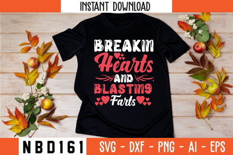 breakin hearts and blasting` farts T-Shirt Design SVG Nbd161 