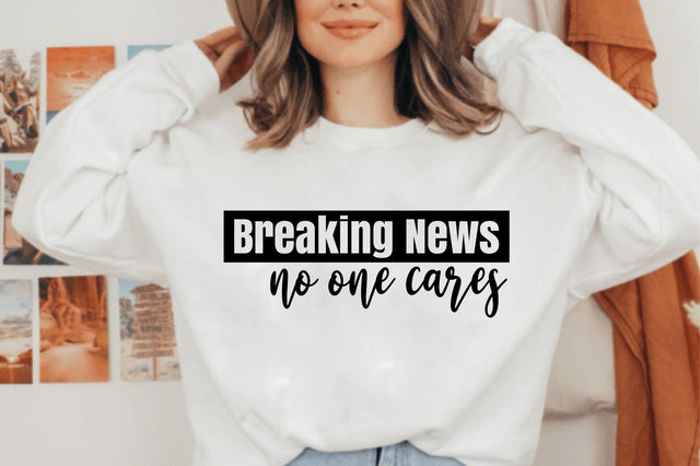 Breaking News No One Cares svg SVG orpitasn 