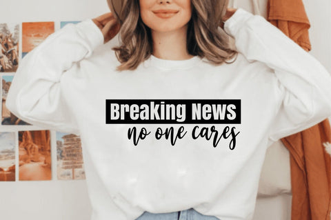 Breaking News No One Cares svg SVG orpitasn 