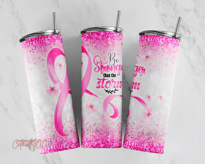 Breast Cancer Awareness Glitter Pink Be Stronger Than The Storm Sublimation - Skinny Tumbler 20oz PNG Sublimation CaldwellArt 