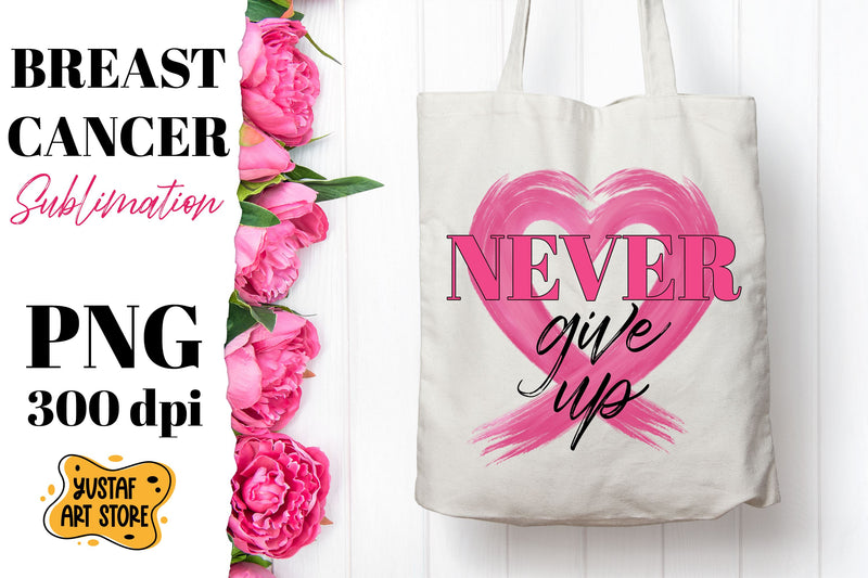 Breast Cancer sublimation. Pink October. Never Give Up quote Sublimation Yustaf Art Store 