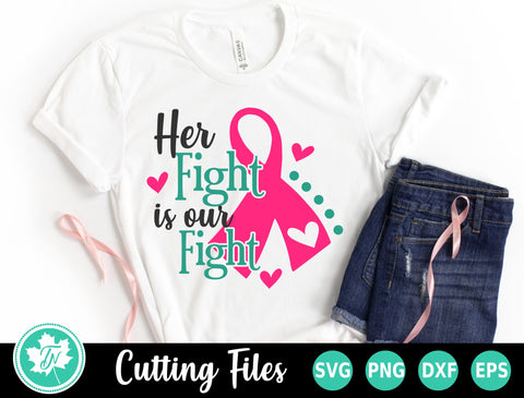 Breast Cancer SVG | Her Fight is Our Fight SVG TrueNorthImagesCA 