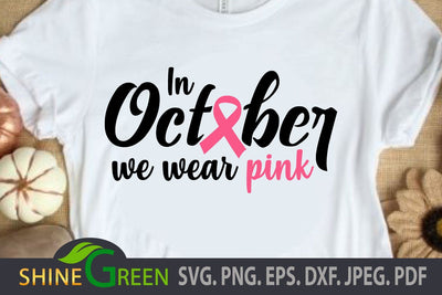 Breast Cancer SVG - In October We Wear Pink - Cut file for Cricut SVG Shine Green Art 