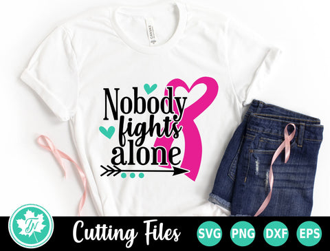 Breast Cancer SVG | Nobody Fights Alone SVG TrueNorthImagesCA 