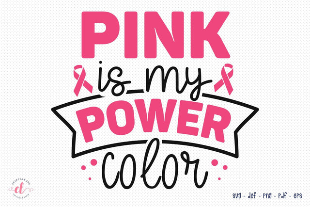 Breast Cancer SVG, Pink is My Power Color SVG SVG CraftLabSVG 
