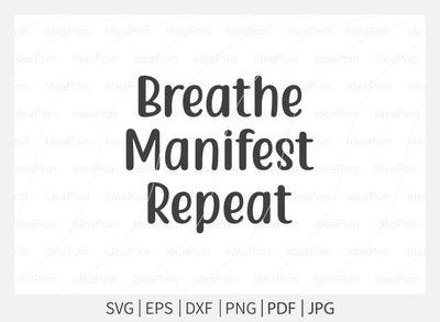 Breathe manifest repeat Svg, Meditation Svg Bundle, Yoga svg bundle, Love to Meditate, Spiritual SVG, Meditation Svg, Meditation Designs, Lotus Svg, Cut Files for Crafte SVG Dinvect 