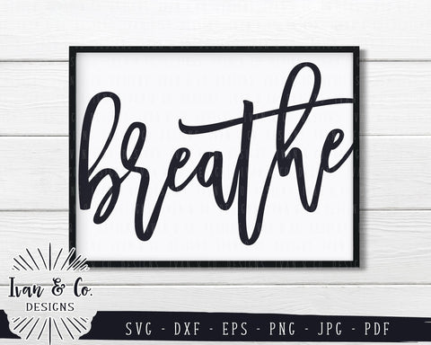 Breathe SVG Files | SVGs for Signs | Sign SVG (798911848) SVG Ivan & Co. Designs 