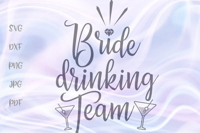 Bride Drinking Team SVG DXF PNG PDF JPG SVG Digitals by Hanna 