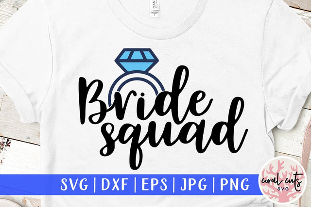 Bride Squad – Wedding SVG EPS DXF PNG Cutting Files SVG CoralCutsSVG 