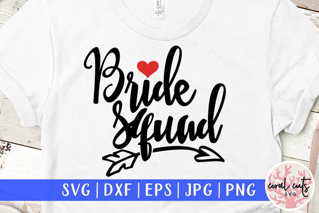 Bride Squad – Wedding SVG EPS DXF PNG Cutting Files SVG CoralCutsSVG 