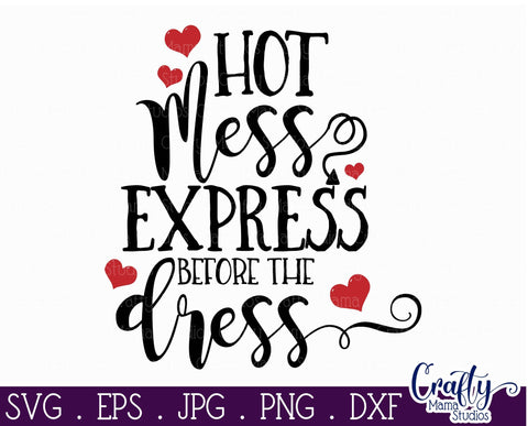 Bride Svg - Hot Mess Express Before The Dress - Hot Mess Svg SVG Crafty Mama Studios 