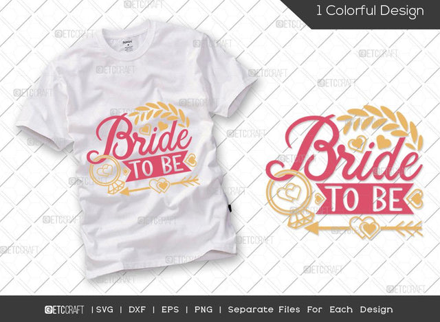 Bride To Be SVG Cut File | Marriage Svg | Bride Svg | Groom Svg | Engagement Svg | Wedding Svg | Dxf | Eps | Png | T-shirt Design SVG ETC Craft 