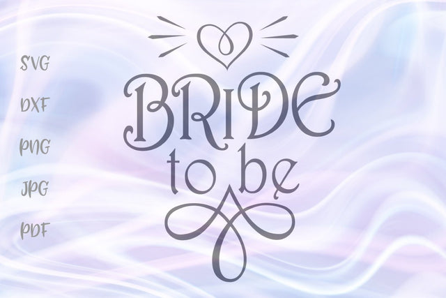 Bride to Be SVG DXF PNG PDF JPG SVG Digitals by Hanna 