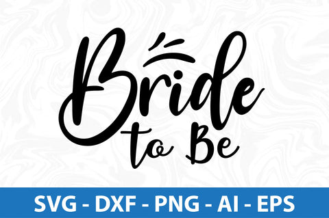 Bride to Be svg SVG orpitasn 