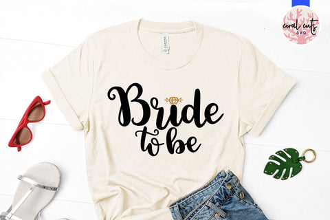Bride to be – Wedding SVG EPS DXF PNG Cutting Files SVG CoralCutsSVG 