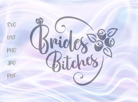 Brides Bitches SVG, PNG, DXF, PDF, JPG SVG Digitals by Hanna 
