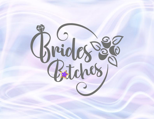 Brides Bitches SVG, PNG, DXF, PDF, JPG SVG Digitals by Hanna 