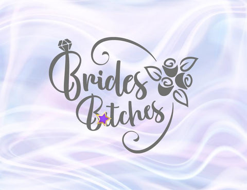 Brides Bitches SVG, PNG, DXF, PDF, JPG SVG Digitals by Hanna 