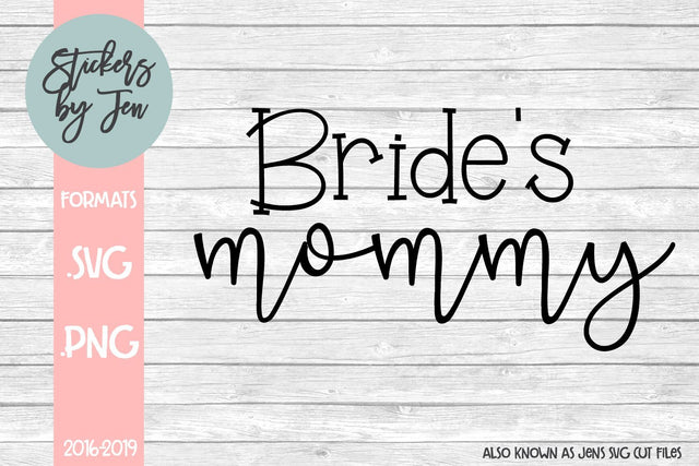 Bride's Mommy SVG SVG Jens SVG Cut Files 