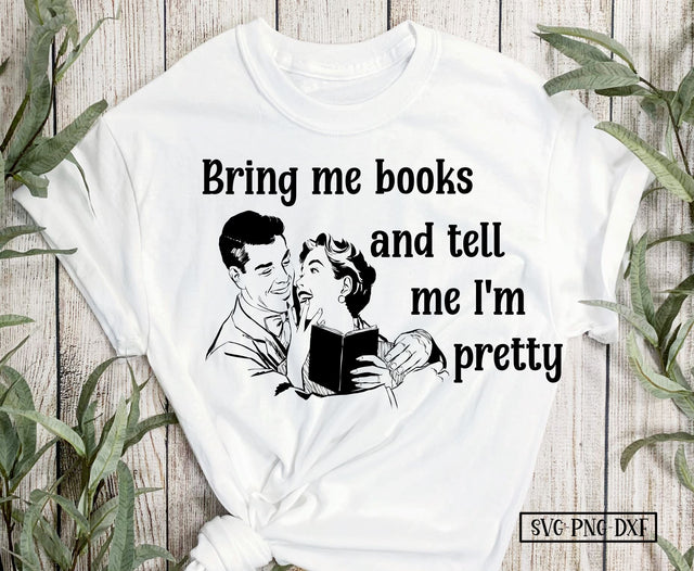 Bring me books and tell me I'm pretty SVG Calico Creations Svg 