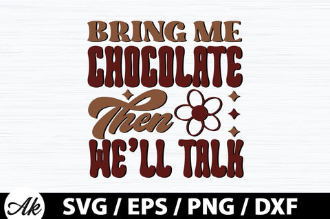 Bring me chocolate then we'll talk Retro SVG SVG akazaddesign 