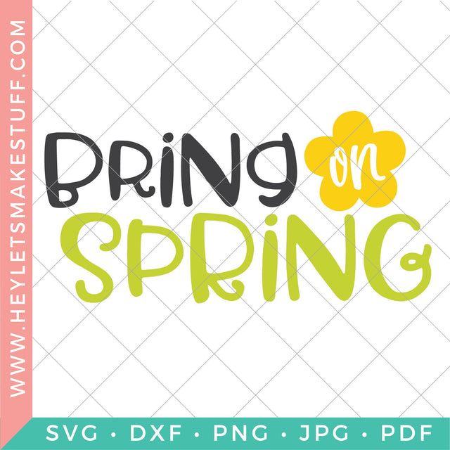 Bring On Spring SVG Hey Let's Make Stuff 