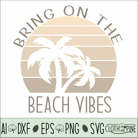 Bring on the Beach Vibes - Retro Sunset with Palm Tree Knockout SVG Cloth and Pine Designs 