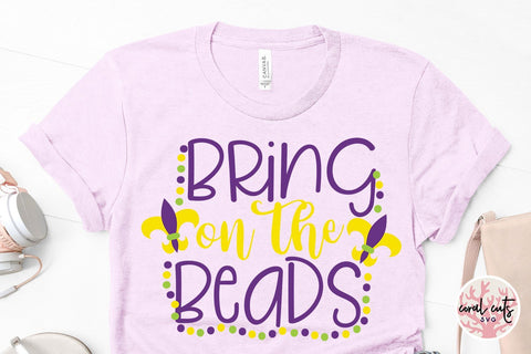 Bring On The Beads - Mardi Gras SVG EPS DXF PNG SVG CoralCutsSVG 