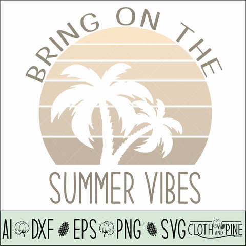Bring on the Summer Vibes - Retro Sunset with Palm Tree Knockout SVG Cloth and Pine Designs 